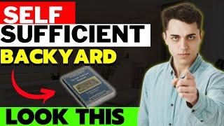 Self-Sufficient Backyard - Projects to Become Self-Sufficient -the self sufficient backyard review 