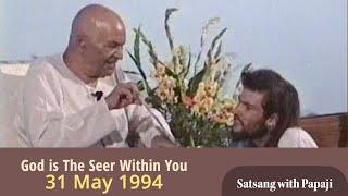 PAPAJI - God is The Seer Within You - 31 May 1994