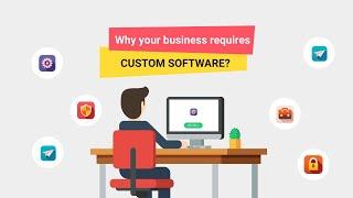 Why your business requires custom software