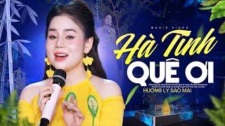 Hà Tĩnh Quê Ơi - Hương Ly Sao Mai, St: A Páo | Bài Hát Hà Tĩnh Hay Nhất Nhưng Cả Nước Thích Nghe, 4K