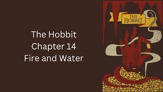 The Hobbit - Ch. 14 - Fire and Water by J.R.R. Tolkien