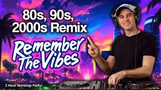 80s, 90s, 2000s Remix  Remember The Vibes  2 Hour Nonstop Party Set