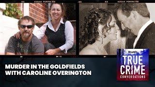 Murder In The Goldfields With Caroline Overington | True Crime Conversations Podcast