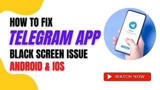 How To Fix Telegram App Black Screen Issue Android & Ios