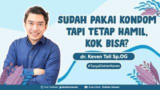 Kenapa Sudah Pakai Kondom Tapi Tetap Hamil? | #TanyaDokterKeven