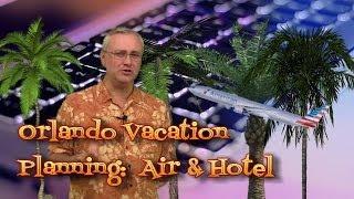 Orlando Vacation Planning: Airfare & Hotels