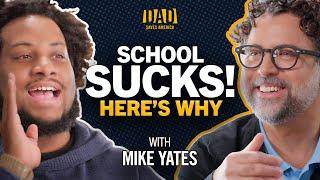 School Doesn't Work, So Mike Yates Is Trying To Reinvent Education | The Show | Dad Saves America