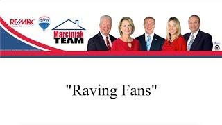 Raving Fans - Marciniak Team Realtors, Past Client Testimonials, REMAX Realty 100,