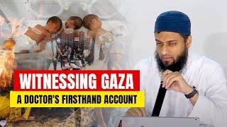 Witnessing Gaza : A Doctor's Firsthand Account | Sh. Dr. Mateen Khan