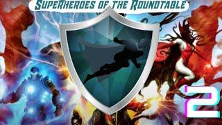 Superheroes of the Roundtable- Episode 2: Superheroes of the Egg Shaped Table