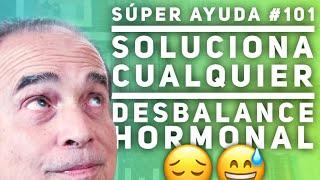 Súper Ayuda #101 Soluciona Cualquier Desbalance Hormonal