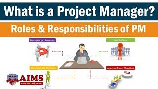 What is Project Manager? Project Manager Responsibilities and Role - AIMS Education