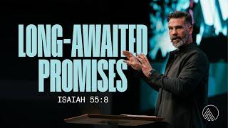 Long-Awaited Promises - Isaiah 55:8 // Brian Guerin // Sunday Service