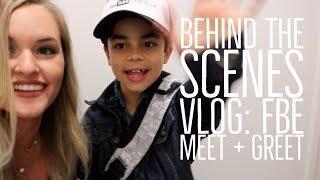 BEHIND THE SCENES VLOG: FBE MEET + GREET