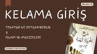 Tevatür ve Peygamberlik & İslam'ın Mucizeleri | Kelama Giriş | 15. Oturum [İkinci Kısım]