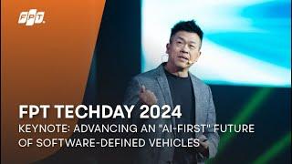 FPT Techday 2024 | Keynote: Advancing an "AI-First" Future of SDVs | Mr. William Wei, FPT