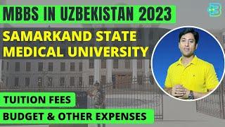 Samarkand State Medical University Tuition Fees, Budget and Other Expenses| MBBS in Uzbekistan 2023