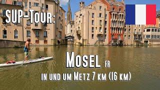 SUP-Tour: Mosel, in & um Metz Mosel, 7 km (16 km) Rundtour. Traumhafte Innenstadt und wildes Wasser