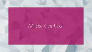 Miles Cortez - appearance
