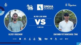 Alexey K Vs Chayanin P | SINGHA CLASSIC 2025 (MS Pre-Q 3rd Round)
