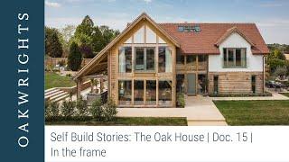 Self Build Stories: Revisiting the Oak House | Doc. 15 | In The Frame