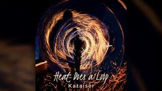 Kataiser - Heat Does a Loop