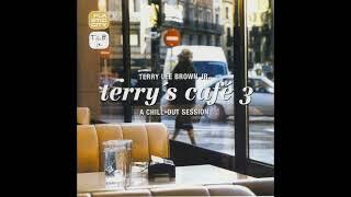 Terry Lee Brown Jr  – Terry's Café 3   A Chill Out Session