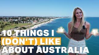 10 things I like and DON'T like about Australia