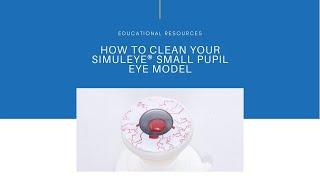 How to clean your SimulEYE® Small Pupil Eye Model