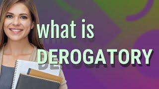 Derogatory | meaning of Derogatory