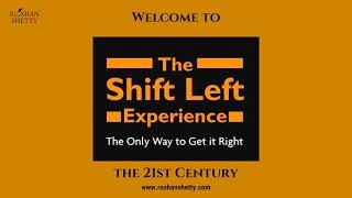 The Shift Left Experience by Roshan Shetty - Author | Coach | Consultant.