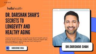 Darshan Shah MD's Secrets to a Long Life and Healthy Aging