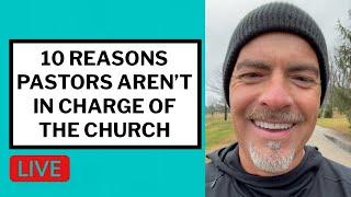 10 Reasons Pastors Aren't in Charge of the Church - Matt McMillen Ministries