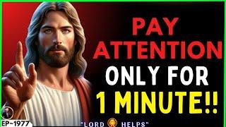 GOD - "PAY ATTENTION – ONLY FOR 1 MINUTE"️#godmessage #Jesus️God's Message Now | Lord Helps ~1977