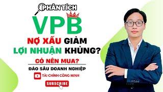 Cổ phiếu VPB - NỢ XẤU GIẢM, LỢI NHUẬN KHỦNG - Có nên MUA cho năm 2025?