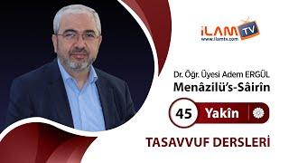 Yakîn (Tasavvuf Dersleri - 45. Ders) | Menâzilü’s-Sâirîn - Adem Ergül