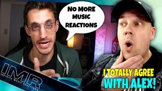 ALEX HEFNER Is QUITTING Music Reactions On Youtube!...And I Agree With Him!