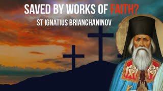 Saved by Works or Faith?—St Ignatius Brianchaninov