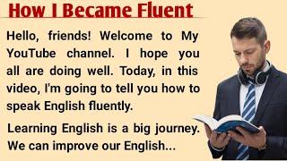 How I Became Fluent In English | How To Speak English Fluently | Improve Your English Speaking