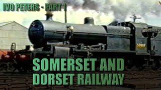 The Somerset & Dorset Railway - By Ivo Peters Part 1