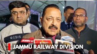 JAMMU RAILWAY DIVISION, A DREAM TO BECOME TRUE: DR JITENDRA