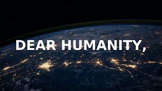 Dear Humanity