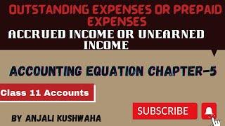 Accounting equation Chapter 11|outstanding Or prepaid expenses| accrued income Or unearned income