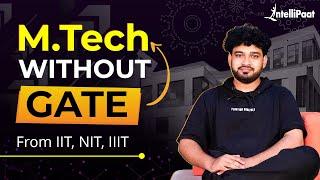 MTech Without GATE | MTech Without GATE in IIT | MTech Admission Without GATE | Intellipaat