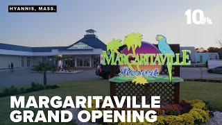 Margaritaville Resort Cape Cod in Hyannis holds grand opening