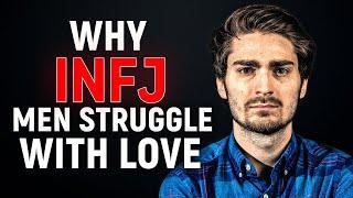 Why INFJ Men Struggle Finding Love