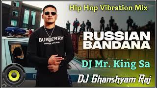 Russian Bandana Dhanda Nyoliwala DJ Remix | Hip Hop Vibration Mix | DJ Mr. King Sa