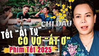 Phim Tết 2025 | TẾT ẤT TỴ CÓ VỢ ẤT Ơ | Phim Tết Việt Hương 2025 | Phim Tết Mới Nhất 2025 | Phim Tết