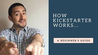 How Kickstarter Works