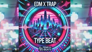 EDM x Trap Type Beat  | Dynamic Energy & Vibrant Vibes | EL FENEXX 11 BEATS